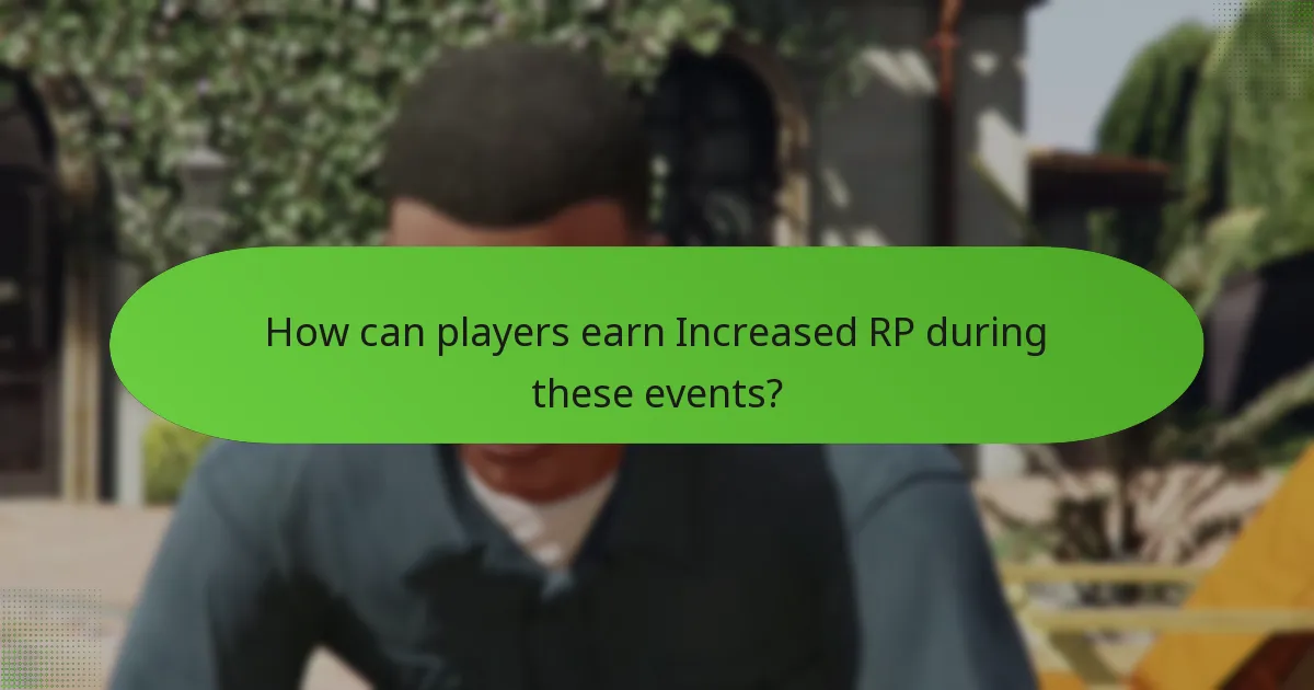 How can players earn Increased RP during these events?