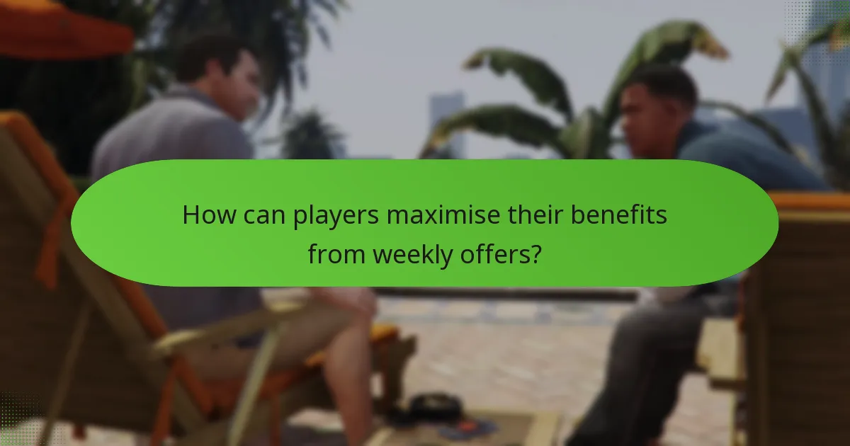 How can players maximise their benefits from weekly offers?