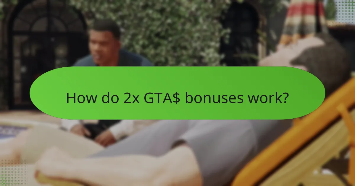 How do 2x GTA$ bonuses work?