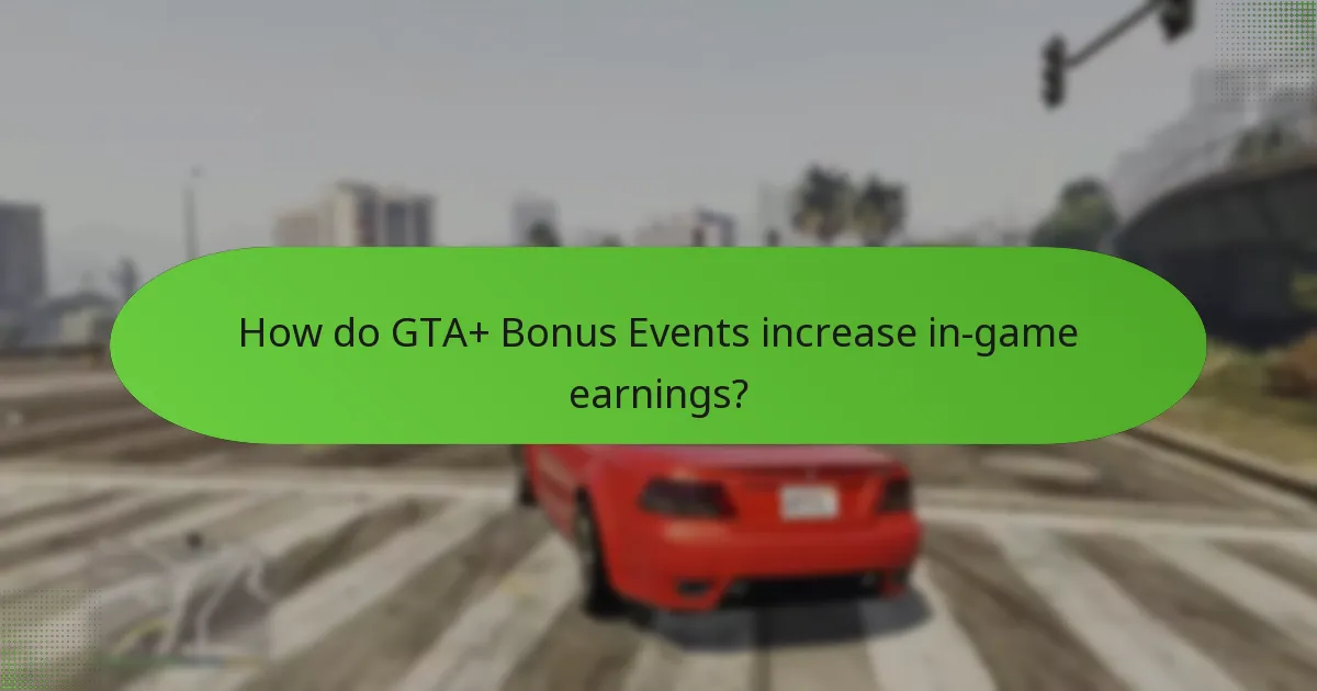 How do GTA+ Bonus Events increase in-game earnings?