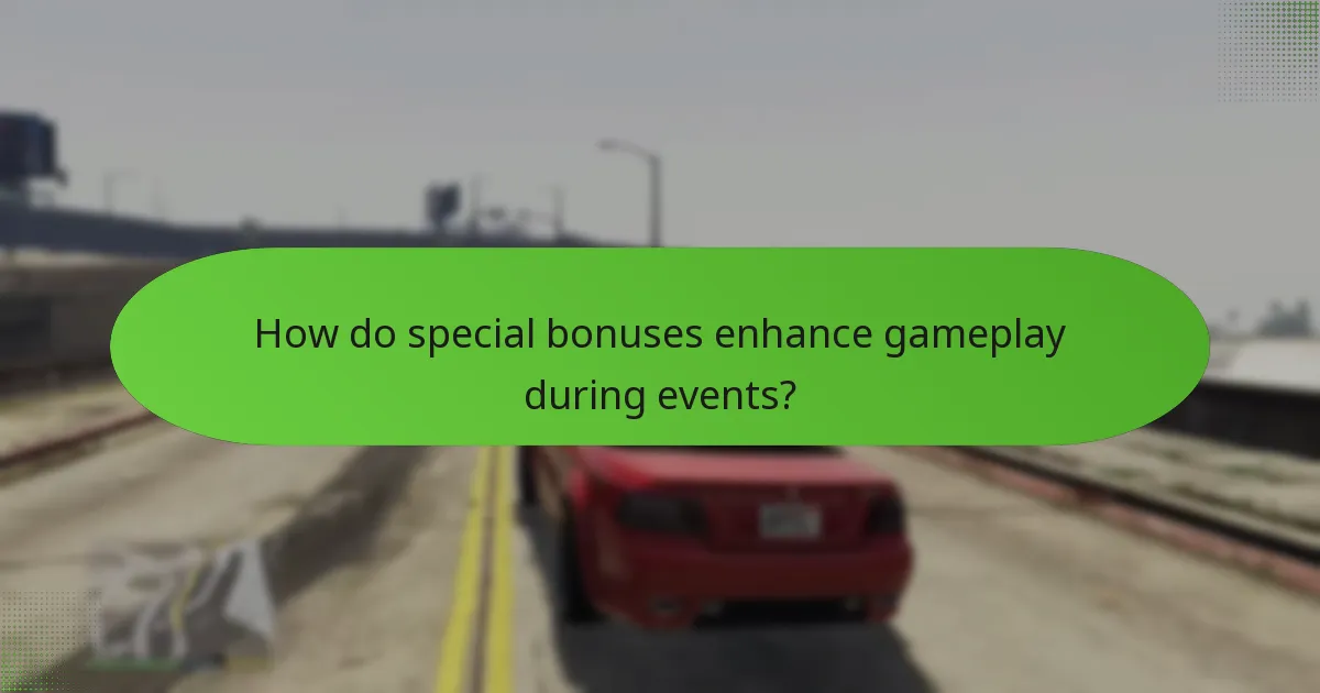 How do special bonuses enhance gameplay during events?