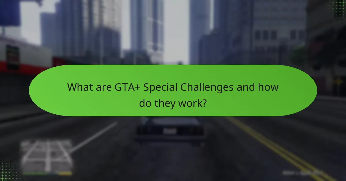 What are the rewards for completing GTA+ Special Challenges?
