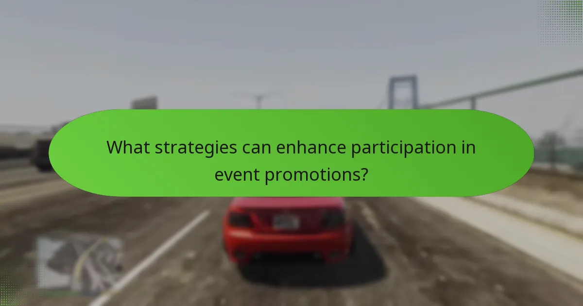 What strategies can enhance participation in event promotions?